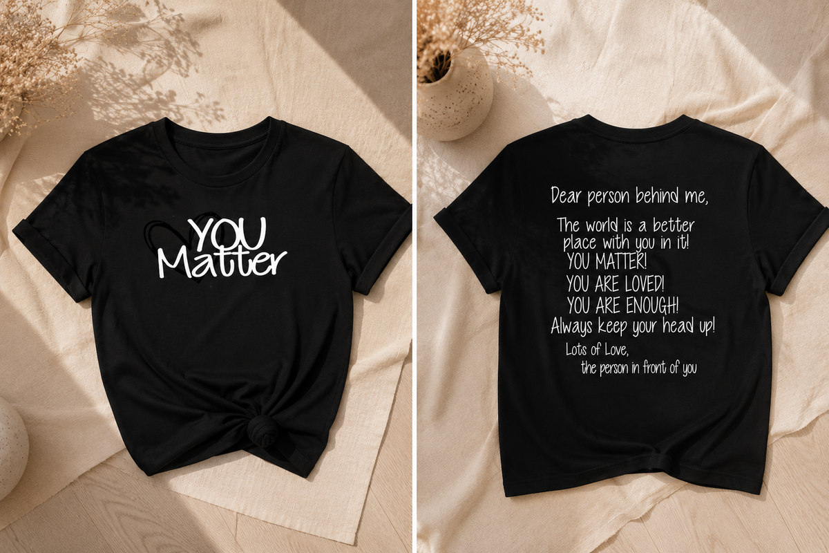 Activist T-Shirt “YOU Matter” | Dear Person Behind Me